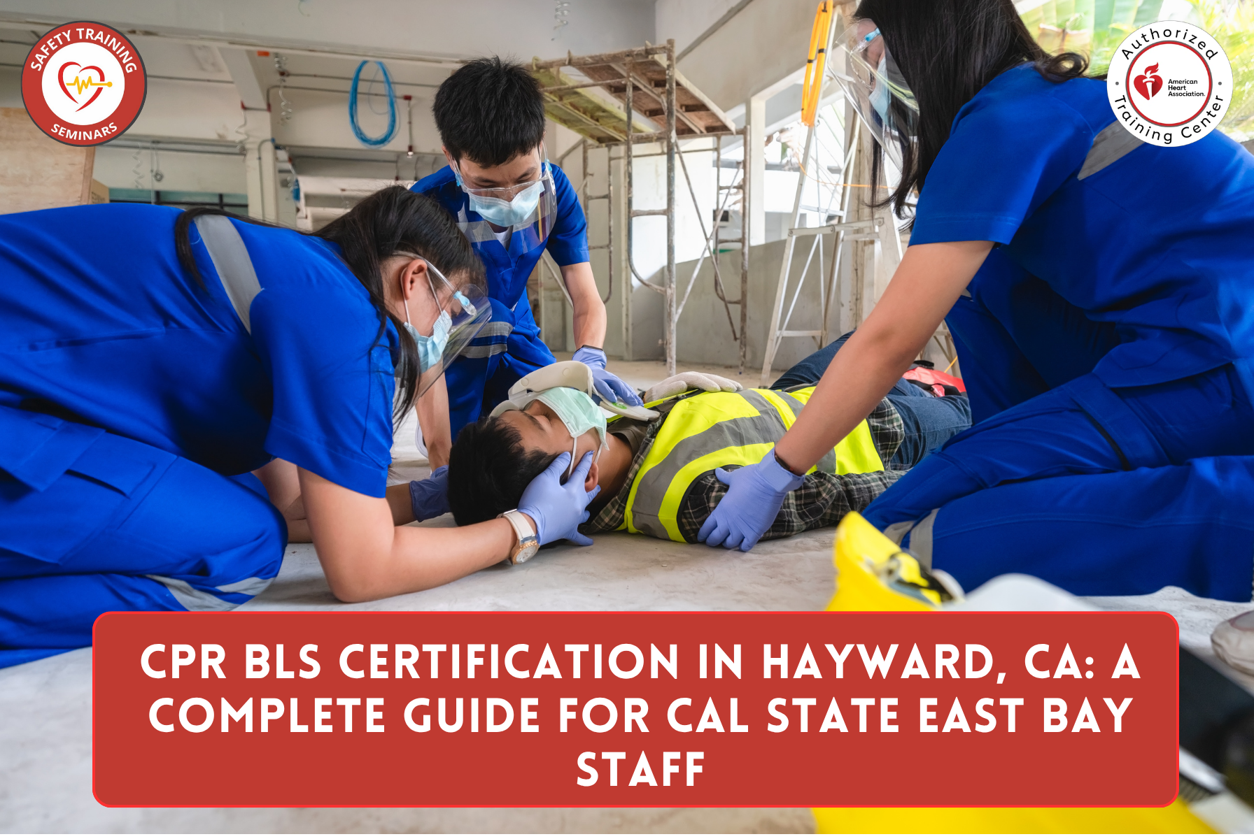 CPR BLS Certification in Hayward, CA: A Complete Guide for Cal State East Bay staff and Hayward's diverse working families
