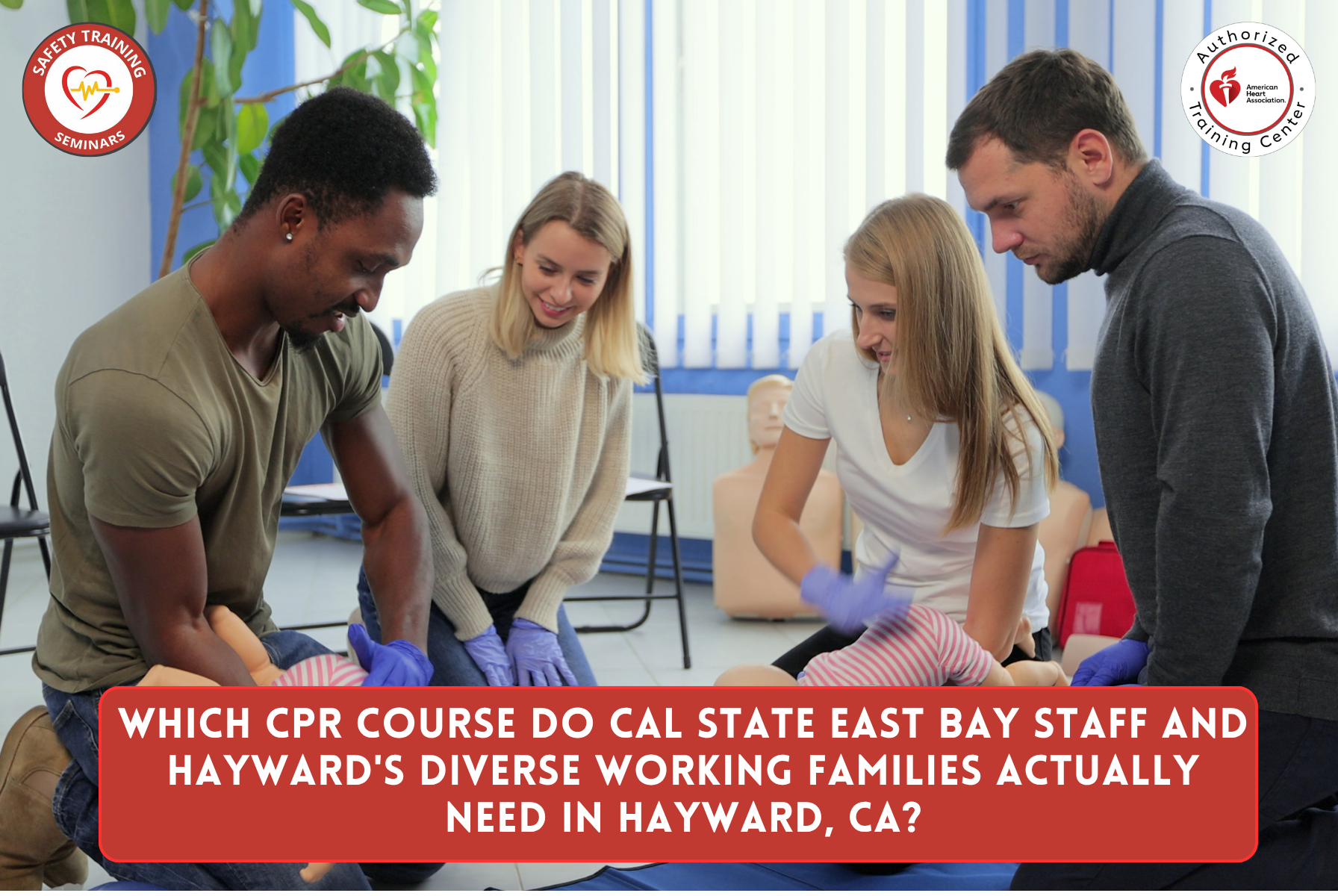 Which CPR Course Do Cal State East Bay staff and Hayward's diverse working families Actually Need in Hayward, CA?